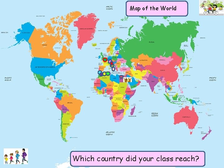 Mapthe of the World of World Which country did your class reach? 