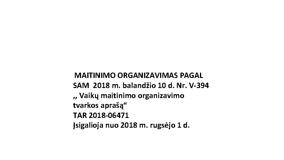 MAITINIMO ORGANIZAVIMAS PAGAL SAM 2018 m. balandžio 10 d. Nr. V-394 , , Vaikų