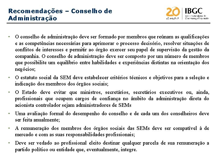 Recomendações – Conselho de Administração • O conselho de administração deve ser formado por