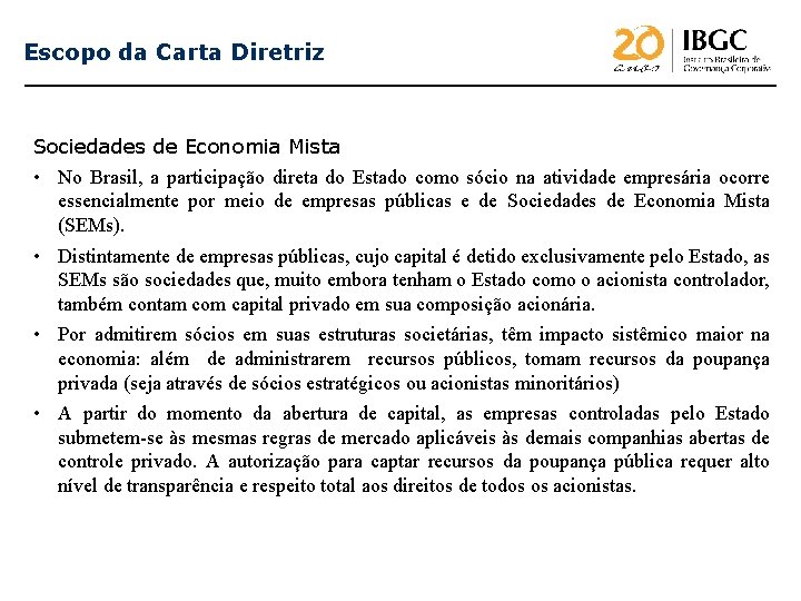Escopo da Carta Diretriz Sociedades de Economia Mista • No Brasil, a participação direta