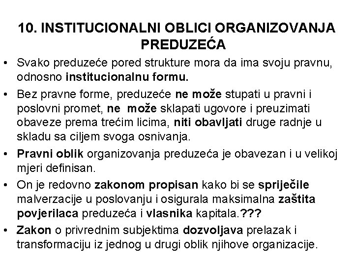 10. INSTITUCIONALNI OBLICI ORGANIZOVANJA PREDUZEĆA • Svako preduzeće pored strukture mora da ima svoju