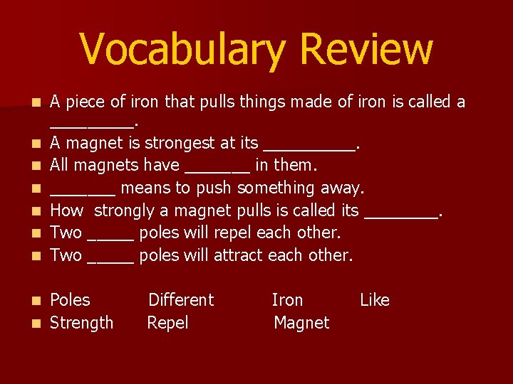 Vocabulary Review n n n n A piece of iron that pulls things made Vocabulary Review n n n n A piece of iron that pulls things made