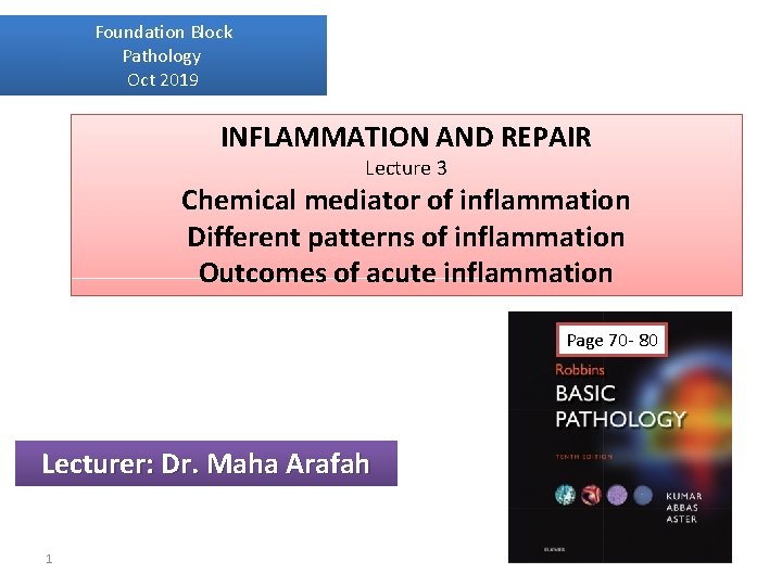 Foundation Block Pathology Oct 2019 INFLAMMATION AND REPAIR Lecture 3 Chemical mediator of inflammation