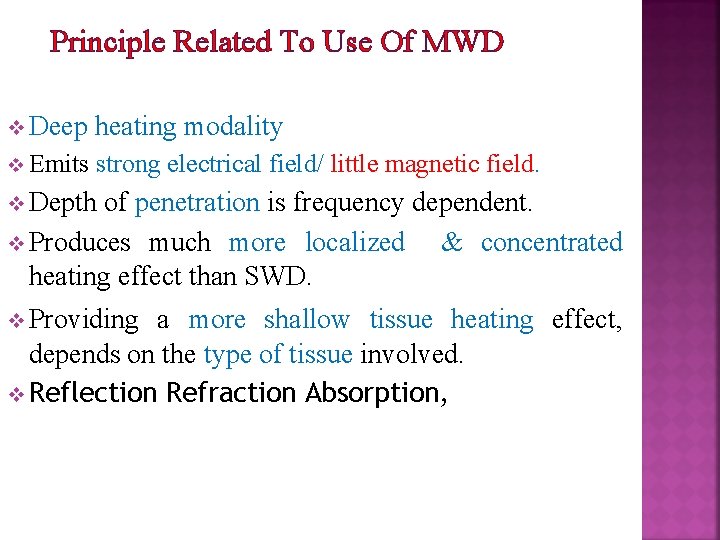Principle Related To Use Of MWD v Deep heating modality v Emits strong electrical
