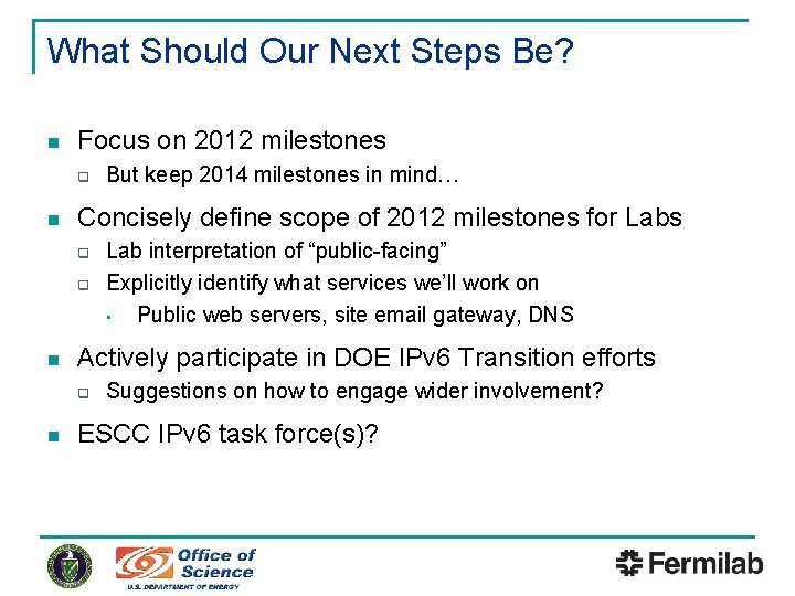What Should Our Next Steps Be? n Focus on 2012 milestones q n Concisely
