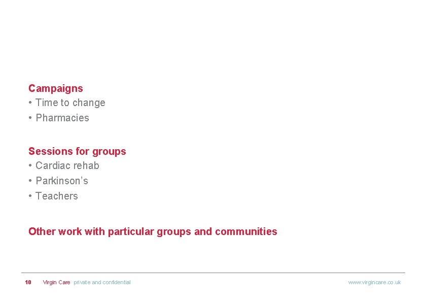 Campaigns • Time to change • Pharmacies Sessions for groups • Cardiac rehab •