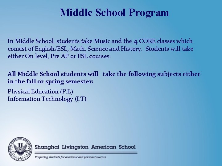 Middle School Program In Middle School, students take Music and the 4 CORE classes Middle School Program In Middle School, students take Music and the 4 CORE classes