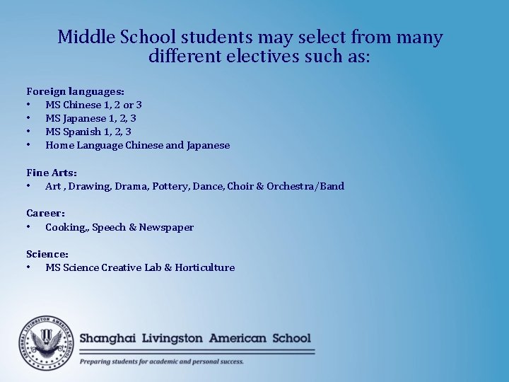 Middle School students may select from many different electives such as: Foreign languages: • Middle School students may select from many different electives such as: Foreign languages: •