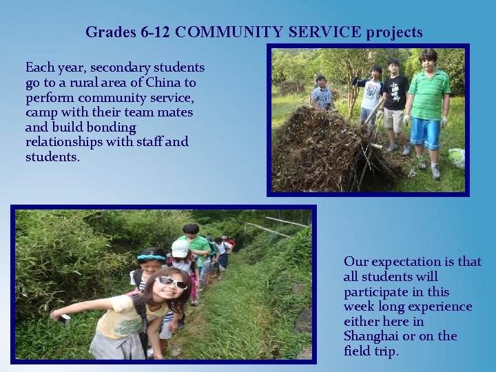 Grades 6 -12 COMMUNITY SERVICE projects Each year, secondary students go to a rural Grades 6 -12 COMMUNITY SERVICE projects Each year, secondary students go to a rural