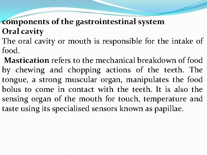 components of the gastrointestinal system Oral cavity The oral cavity or mouth is responsible