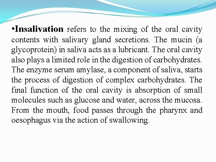  • Insalivation refers to the mixing of the oral cavity contents with salivary