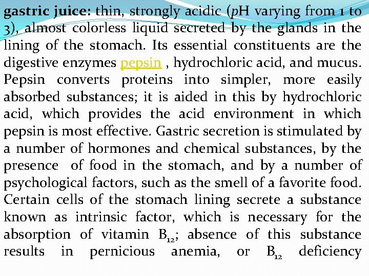 gastric juice: thin, strongly acidic (p. H varying from 1 to 3), almost colorless