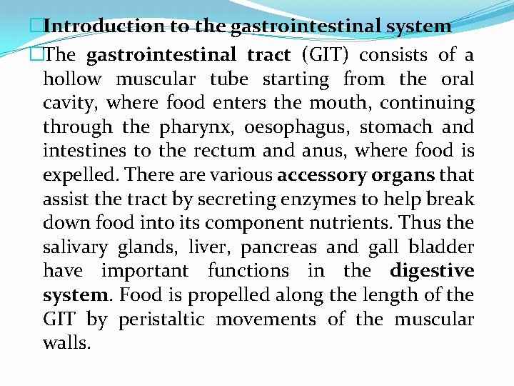 �Introduction to the gastrointestinal system �The gastrointestinal tract (GIT) consists of a hollow muscular