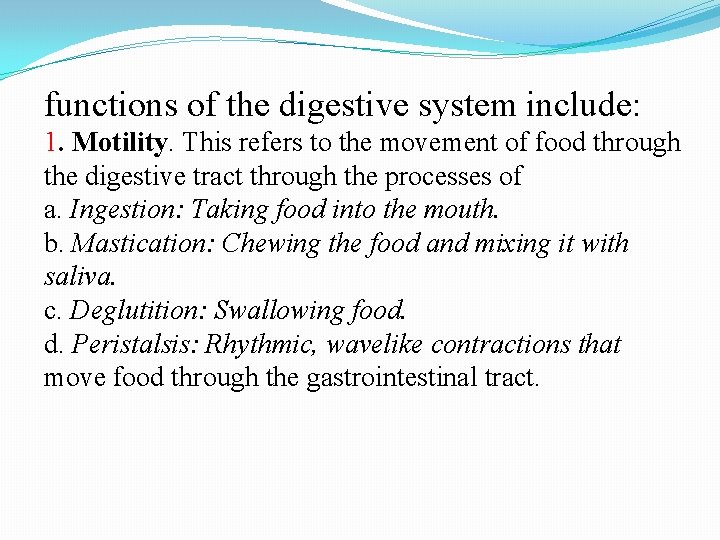 functions of the digestive system include: 1. Motility. This refers to the movement of