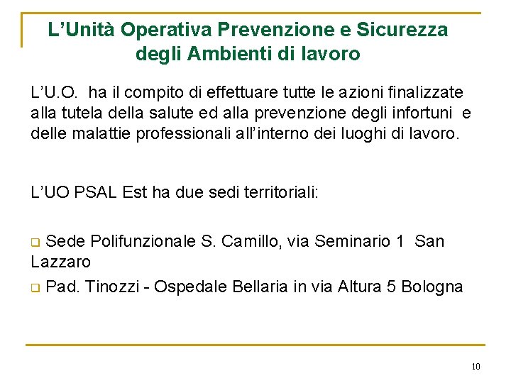 L’Unità Operativa Prevenzione e Sicurezza degli Ambienti di lavoro L’U. O. ha il compito