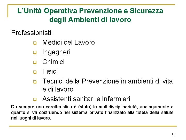 L’Unità Operativa Prevenzione e Sicurezza degli Ambienti di lavoro Professionisti: q Medici del Lavoro