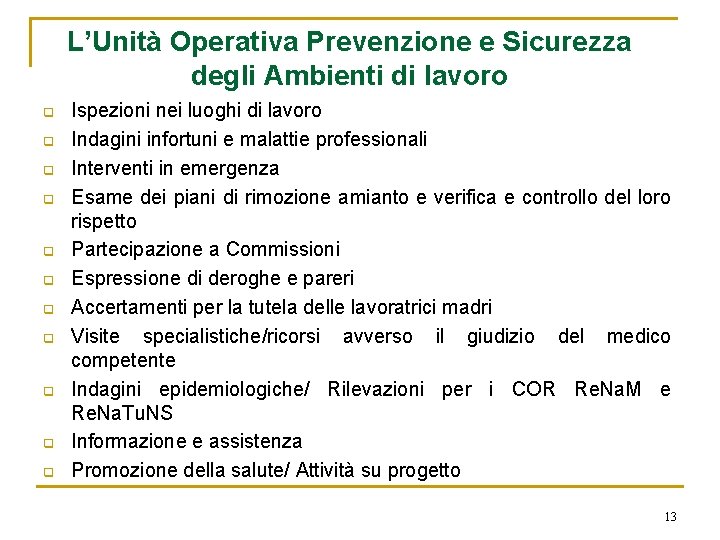 L’Unità Operativa Prevenzione e Sicurezza degli Ambienti di lavoro q q q Ispezioni nei