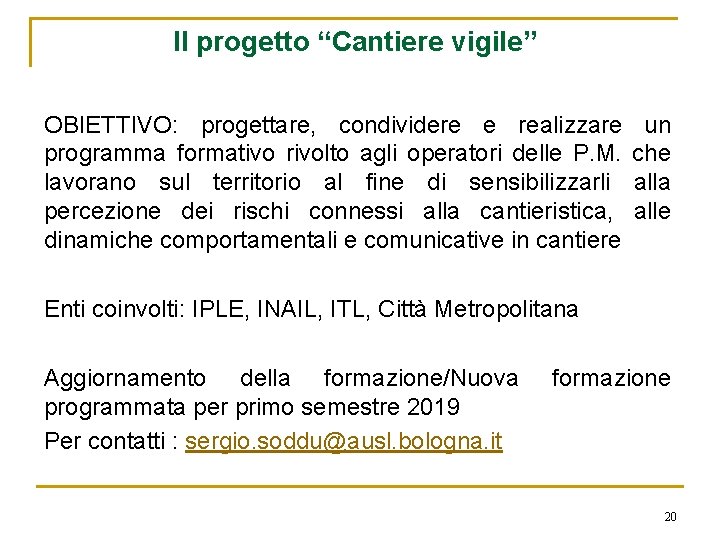 Il progetto “Cantiere vigile” OBIETTIVO: progettare, condividere e realizzare programma formativo rivolto agli operatori