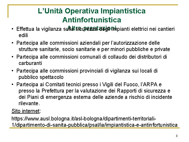 L’Unità Operativa Impiantistica Antinfortunistica Altre prestazioni • Effettua la vigilanza sulla sicurezza degli impianti