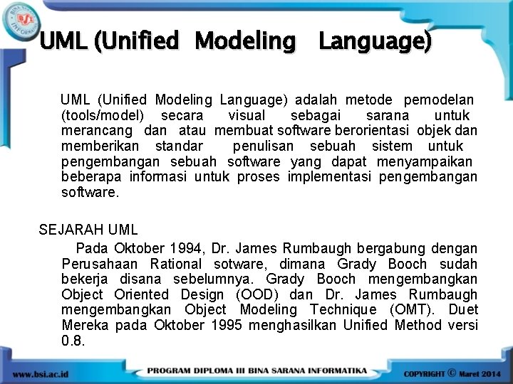 UML (Unified Modeling Language) adalah metode pemodelan (tools/model) secara visual sebagai sarana untuk merancang UML (Unified Modeling Language) adalah metode pemodelan (tools/model) secara visual sebagai sarana untuk merancang