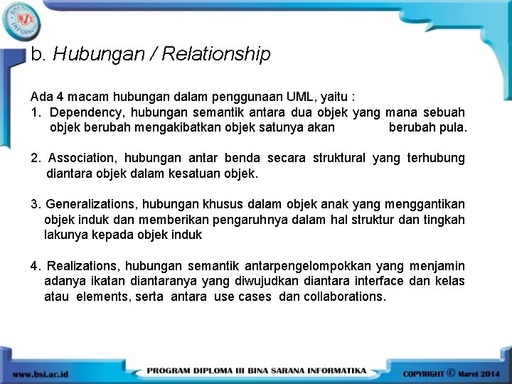 b. Hubungan / Relationship Ada 4 macam hubungan dalam penggunaan UML, yaitu : 1. b. Hubungan / Relationship Ada 4 macam hubungan dalam penggunaan UML, yaitu : 1.