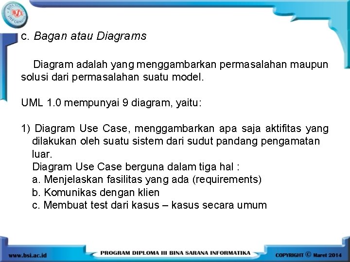 c. Bagan atau Diagrams Diagram adalah yang menggambarkan permasalahan maupun solusi dari permasalahan suatu c. Bagan atau Diagrams Diagram adalah yang menggambarkan permasalahan maupun solusi dari permasalahan suatu