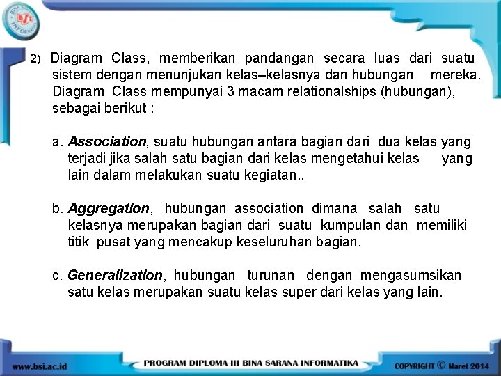 2) Diagram Class, memberikan pandangan secara luas dari suatu sistem dengan menunjukan kelas–kelasnya dan 2) Diagram Class, memberikan pandangan secara luas dari suatu sistem dengan menunjukan kelas–kelasnya dan