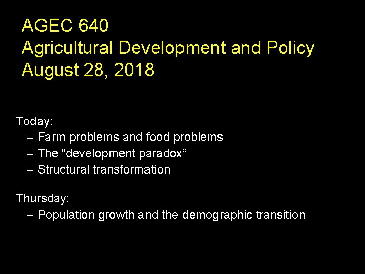 AGEC 640 Agricultural Development and Policy August 28, 2018 Today: – Farm problems and