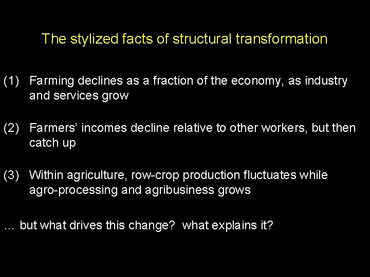 The stylized facts of structural transformation (1) Farming declines as a fraction of the