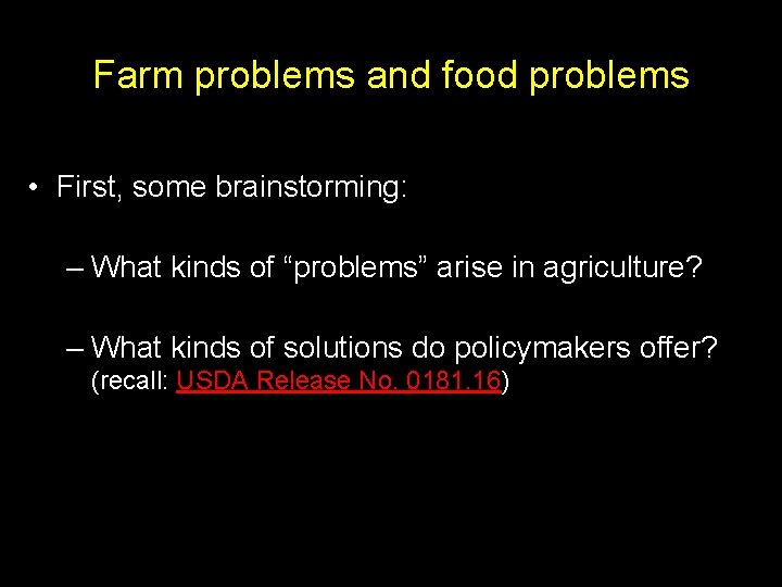 Farm problems and food problems • First, some brainstorming: – What kinds of “problems”