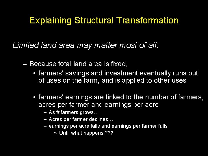 Explaining Structural Transformation Limited land area may matter most of all: – Because total