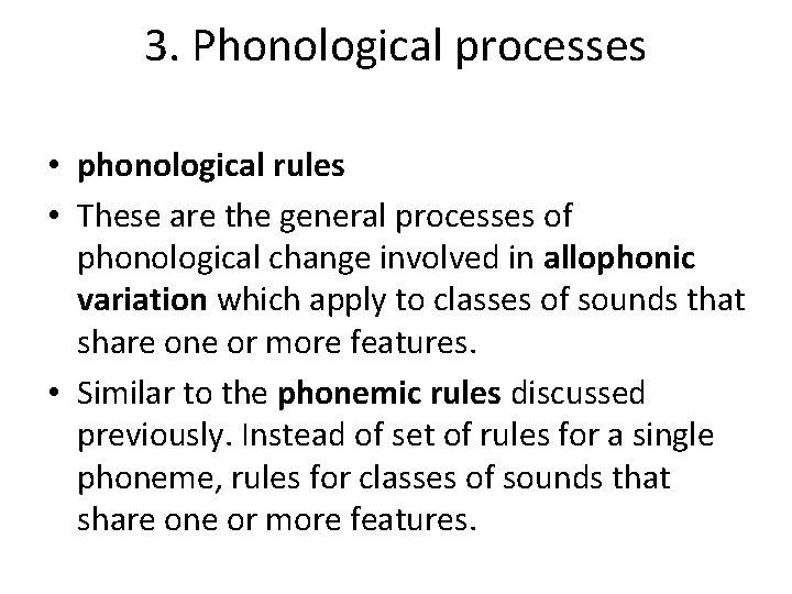 3. Phonological processes • phonological rules • These are the general processes of phonological
