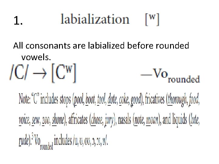 1. All consonants are labialized before rounded vowels. 