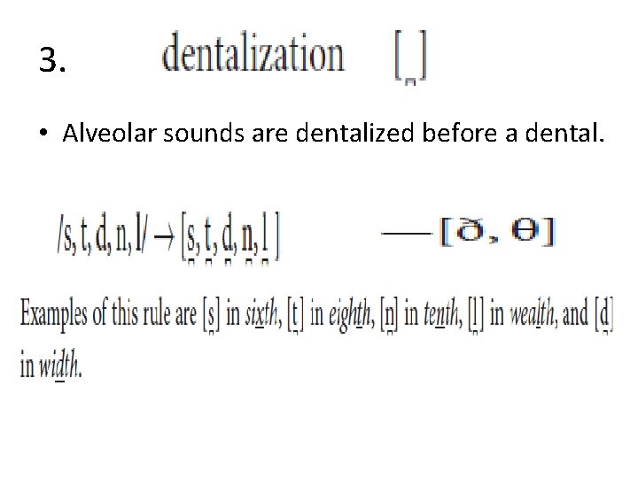 3. • Alveolar sounds are dentalized before a dental. 