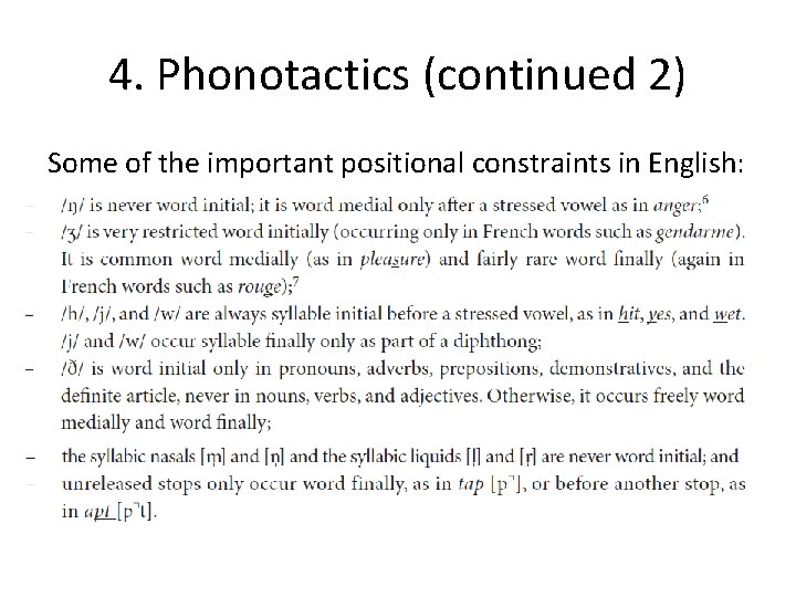 4. Phonotactics (continued 2) Some of the important positional constraints in English: 