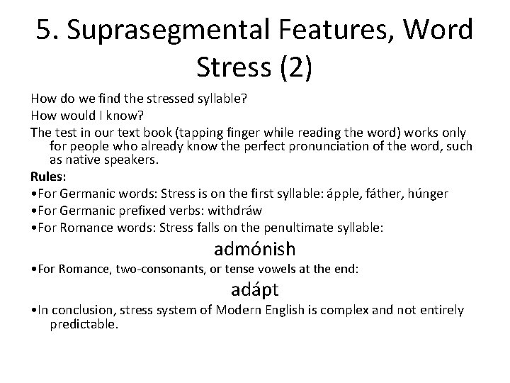 5. Suprasegmental Features, Word Stress (2) How do we find the stressed syllable? How