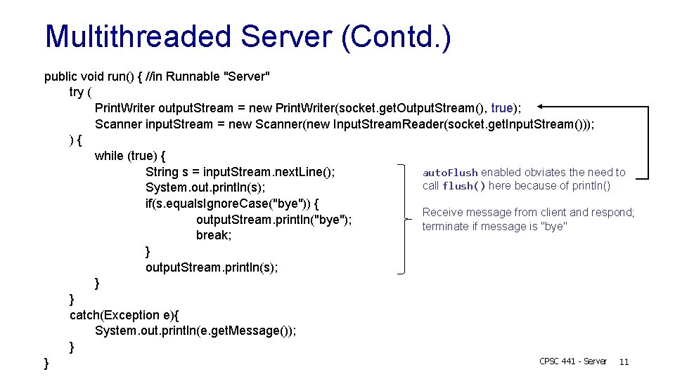 Multithreaded Server (Contd. ) public void run() { //in Runnable "Server" try ( Print.