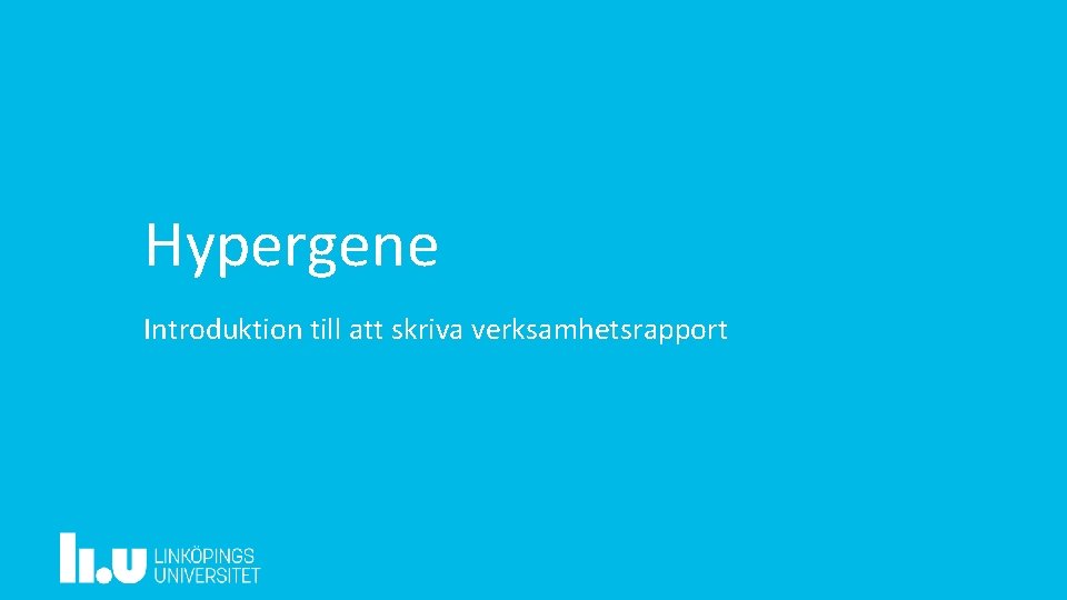 Hypergene Introduktion till att skriva verksamhetsrapport 