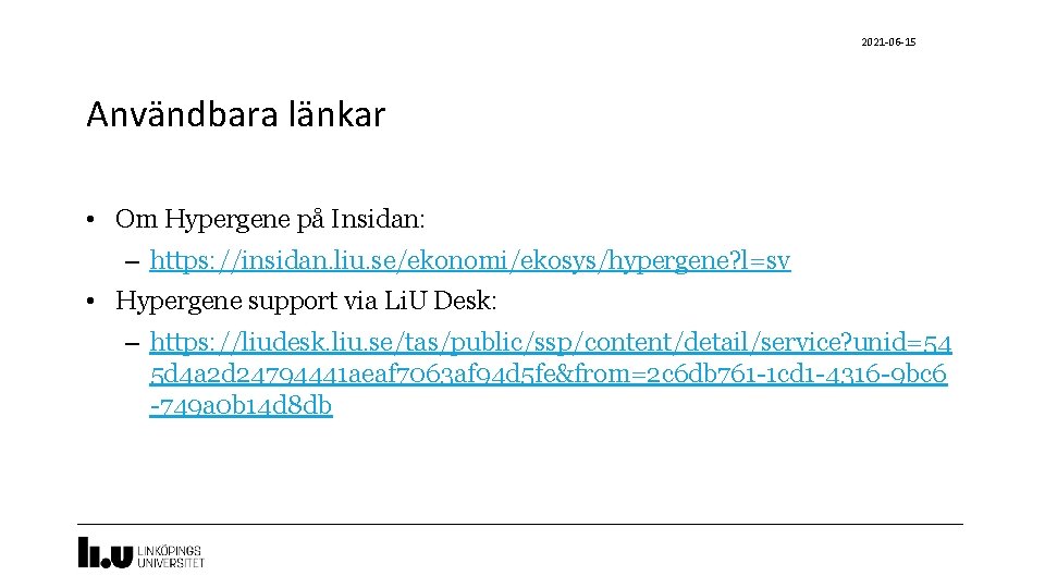 2021 -06 -15 Användbara länkar • Om Hypergene på Insidan: – https: //insidan. liu.