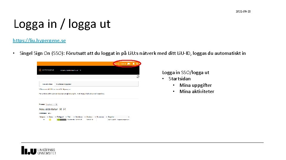 2021 -06 -15 Logga in / logga ut https: //liu. hypergene. se • Singel