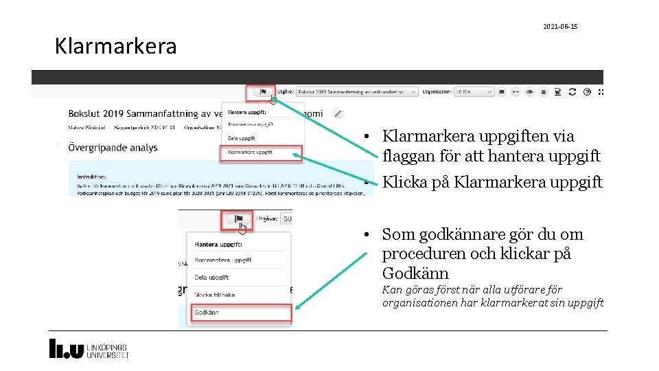Klarmarkera 2021 -06 -15 • Klarmarkera uppgiften via flaggan för att hantera uppgift •