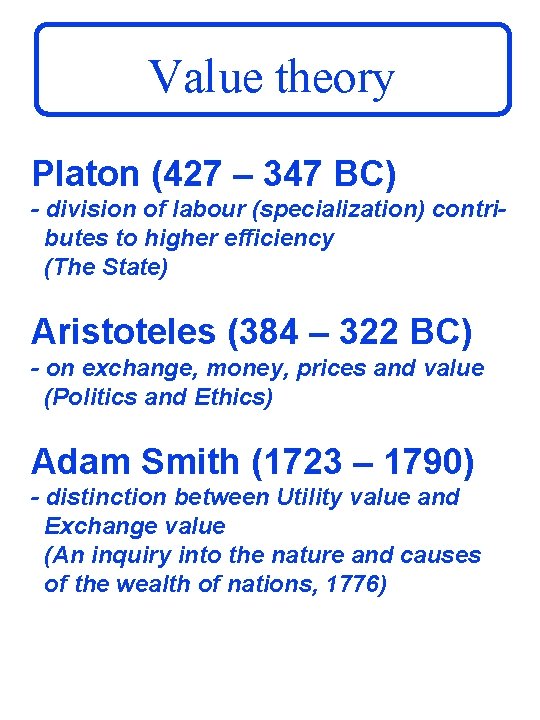 Value theory Platon (427 – 347 BC) - division of labour (specialization) contributes to