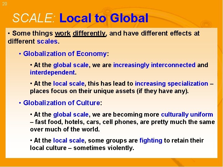 20 SCALE: Local to Global • Some things work differently, and have different effects