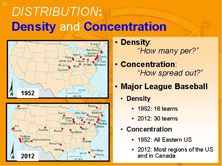 22 DISTRIBUTION: Density and Concentration • Density: “How many per? ” • Concentration: “How