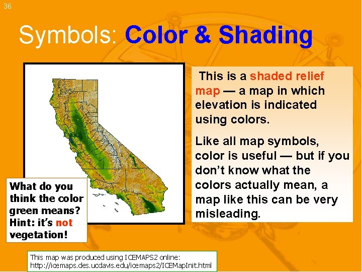 36 Symbols: Color & Shading This is a shaded relief map — a map