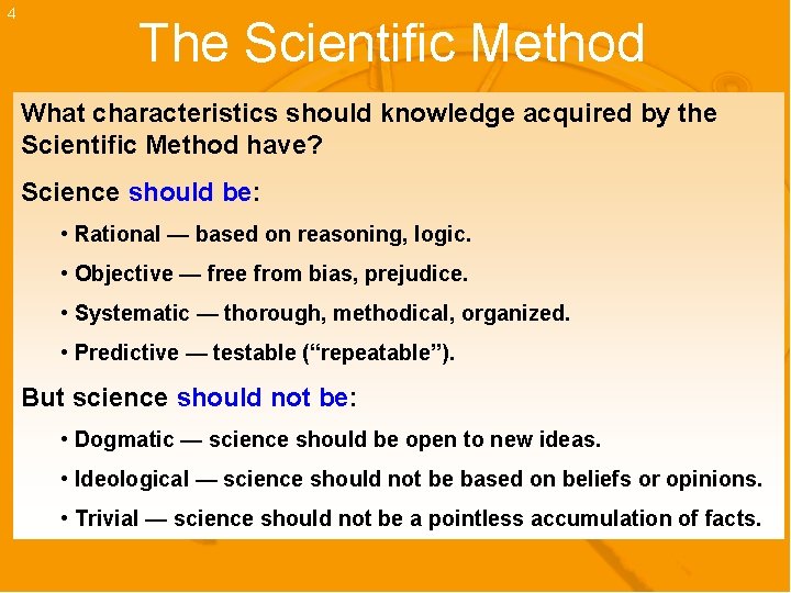 4 The Scientific Method What characteristics should knowledge acquired by the Scientific Method have?