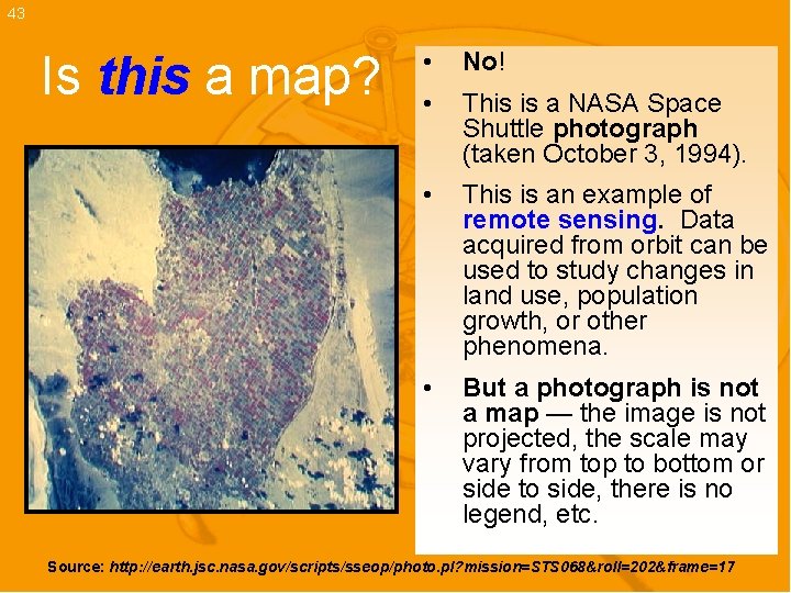 43 Is this a map? • No! • This is a NASA Space Shuttle