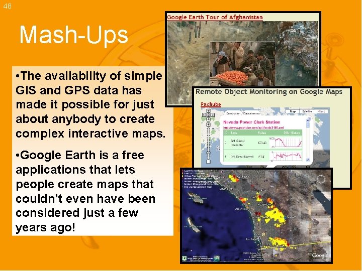 48 Mash-Ups • The availability of simple GIS and GPS data has made it