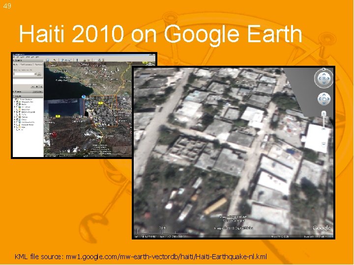 49 Haiti 2010 on Google Earth KML file source: mw 1. google. com/mw-earth-vectordb/haiti/Haiti-Earthquake-nl. kml