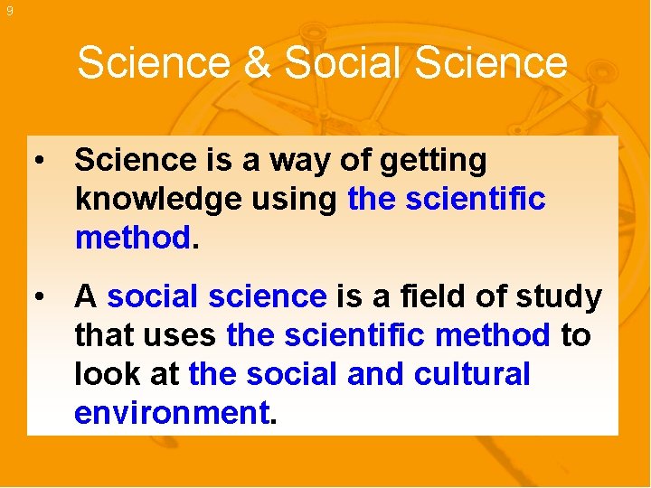 9 Science & Social Science • Science is a way of getting knowledge using